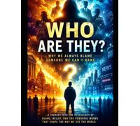 WHO ARE THEY?: Why We Always Blame Someone We Can’t Name