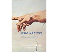 Who Are We?: Understanding Mankind Better Through Scripture