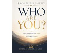 Who Are You?: How to Find Your God-Given Purpose, Defeat Identity Confusion, and Live With Confidence