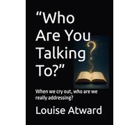 “Who Are You Talking To?”: When we cry out, who are we really addressing?