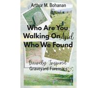 Who Are You Walking On And Who We Found: Divinely Inspired Graveyard Forensics