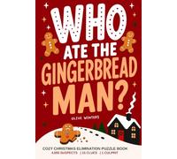 Who Ate the Gingerbread Man: Cozy Christmas Elimination Puzzle Book for Adults