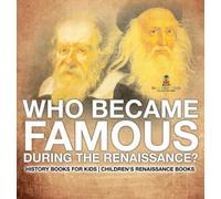 Who Became Famous during the Renaissance? History Books for K (Copertina rigida)