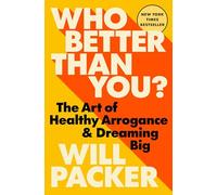 Who Better Than You?: The Art of Healthy Arrogance & Dreaming Big