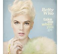 Who, Betty - Take Me When You Go