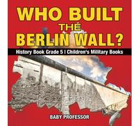 Who Built the Berlin Wall? - History Book Grade 5 Children's Militar (Tascabile)
