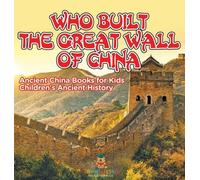 Who Built The Great Wall of China? Ancient China Books for Ki (Copertina rigida)
