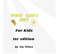 Who can I be ? For kids: 1st edition