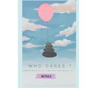 WHO CARES?: Finding ways to fly high with the weight of....