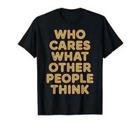 Who Cares What Other People Think - Maglietta
