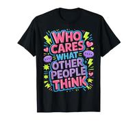 Who Cares What Other People Think Mindset Confidence - Maglietta