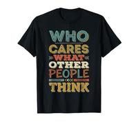 Who Cares What Other People Think Mindset Confidence |- Maglietta