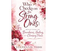 Who Checks on the Strong Ones: Reflections on Boundaries, Healing, and Choosing Peace