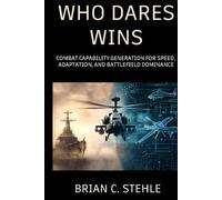 Who Dares Wins: Combat Capability Generation for Speed, Adaptation, and Battlefield Dominance