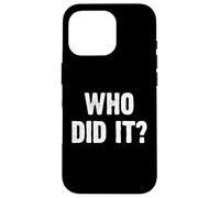 Who Did It? Funny Custodia per iPhone 16 Pro