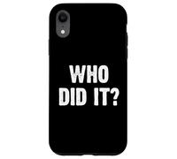 Who Did It? Funny Custodia per iPhone XR