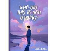 WHO DID THIS TO YOU DARLING?: A venting journal by Jeel J.