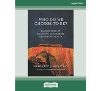 Who Do We Choose To Be?: Facing Reality, Claiming Leadership, Restoring Sanity