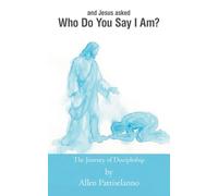 Who Do You Say I Am?: The Journey of Discipleship