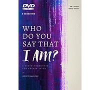 Who Do You Say That I Am?: A Fresh Encounter for Deeper Faith