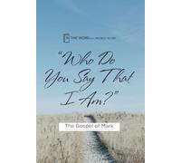 "Who Do You Say That I Am?": The Gospel of Mark