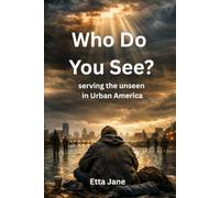 Who Do You See?: Serving the Unseen in Urban America