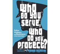 Who Do You Serve, Who Do You Protect?: Police Violence and Resistance in the United States