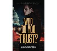 Who Do You Trust: A Novel about Deceit and Redemption