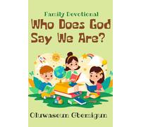Who Does God Say We Are?: Family Devotional on Our Identity in Christ