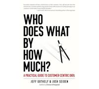 Josh Seiden Jeff Gothelf Who Does What By How Much? (Tascabile)