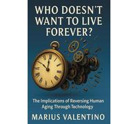 Who Doesn't Want To Live Forever?: The Implications of Reversing Human Aging Through Technology