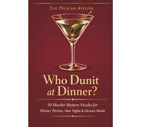 Who Dunit at Dinner?: Murder Mystery Puzzle Book for Adults with 50 Cases for Dinner Parties and Logical Deduction