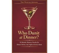 Who Dunit at Dinner?: Murder Mystery Puzzle Book for Adults with 50 Cases for Dinner Parties and Logical Deduction