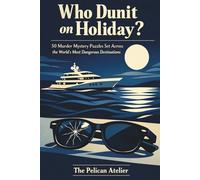 Who Dunit on Holiday?: Travel Murder Mystery Puzzle Book for Adults with 50 Cases in Luxury Destinations