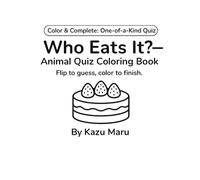 Who Eats It? - Animal Quiz Coloring Book: Flip to guess, color to finish.
