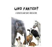Who Farted?: A Scratch and Sniff Adventure