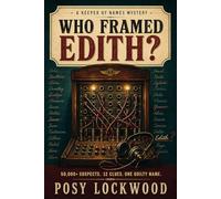 Who Framed Edith?: A Murder-Mystery Logic Puzzle: Find One Killer Hidden in 50,000 Suspects