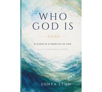 Who God Is: A 21-Day Devotional Journey Through the Names and Character of God