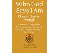 Who God Says I Am: Chosen. Loved. Enough.