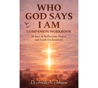 Who God Says I AM Companion Workbook: 30 Days of Reflection, Prayer, and Faith Declarations