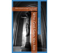 Who God Says You Are: Bible Lessons on love, identity, and forgiveness