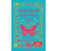 Who God Says You Are (Identity in Christ):: A 31-Day Scripture Journal with Guided Prompts to Strengthen Your Faith (Teen Edition)