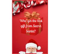 Who got the best gift from Secret Santa? (Spoiler: Not you!)