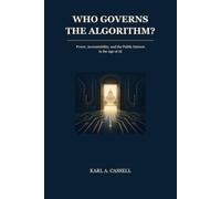 Who Governs the Algorithm?: Power, Accountability, and the Public Interest in the Age of AI