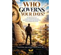 Who Governs Your Days?: The biblical framework to discern what deserves your time, what should come first, and what kind of life you are building with your days