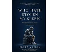 WHO HATH STOLEN MY SLEEP?: Breaking the Cycle of Anxiety, Overthinking, Trauma and Sleepless Nights