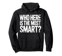 Who Here Is The Most Smart Teacher Sarcasm Student Joke |- Felpa con Cappuccio