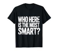 Who Here Is The Most Smart Teacher Sarcasm Student Joke |- Maglietta