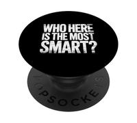 Who Here Is The Most Smart Teacher Sarcasm Student Joke |- PopSockets PopGrip Adesivo