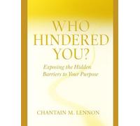 Who Hindered You?: Exposing the Hidden Barriers to Your Purpose